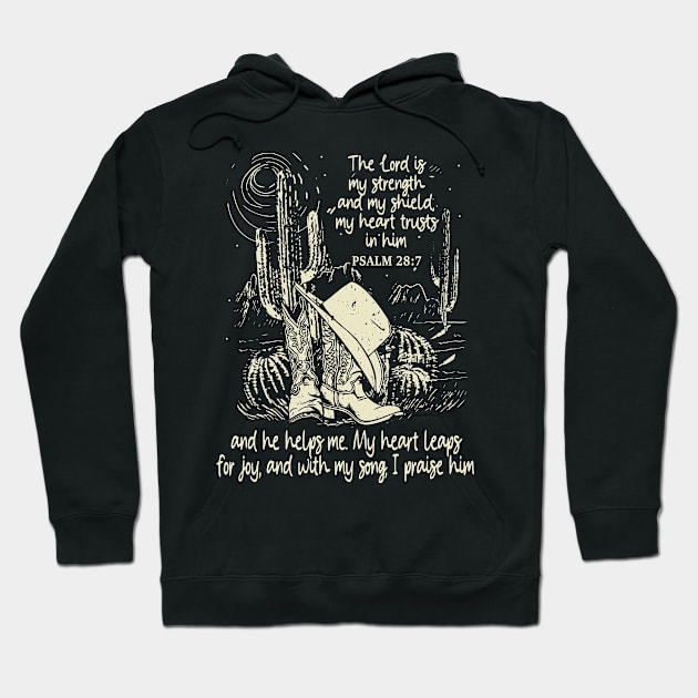 The Lord Is My Strength And My Shield My Heart Trusts In Him And He Helps Me My Heart Leaps For Joy And With My Song I Praise Him - Psalm 288 Boots Desert Hoodie by Beard Art eye
